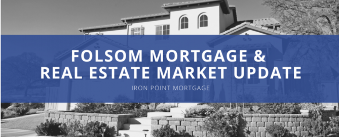 Folsom Mortgage | Local Real Estate & Mortgage Market Update